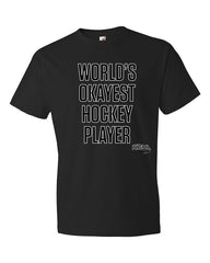 World's Okayest Hockey Player t-shirt