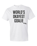 World's Okayest Goalie t-shirt